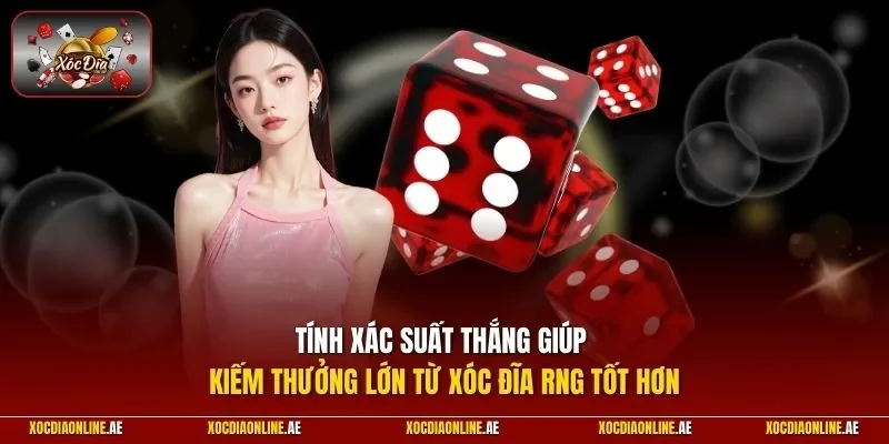 Tính xác suất thắng giúp kiếm thưởng lớn từ xóc đĩa RNG tốt hơn