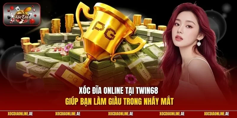 Xóc Đĩa Online tại Twin68 giúp bạn làm giàu trong nháy mắt